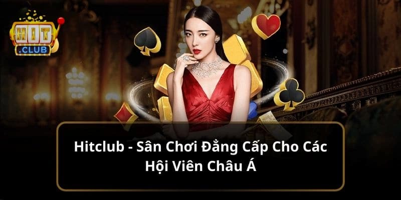 Lý do vì sao Casino tại Hitclub được giới chơi chuyên nghiệp tin tưởng?