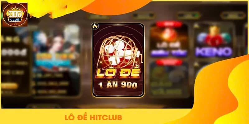 Tổng quan về lô đề tại Hitclub