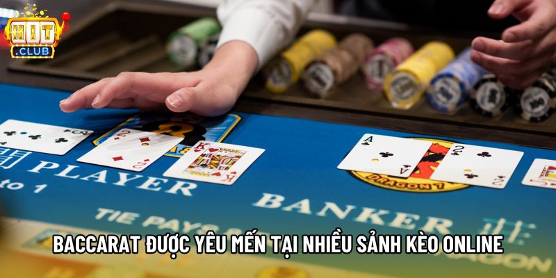 Baccarat được yêu mến tại nhiều sảnh kèo online Baccarat được yêu mến tại nhiều sảnh kèo online