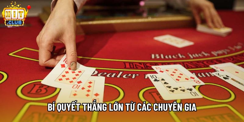 Bí quyết thắng lớn từ các chuyên gia