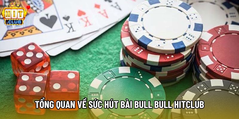 Tổng quan về sức hút bài bull bull Hitclub Tổng quan về sức hút bài bull bull Hitclub