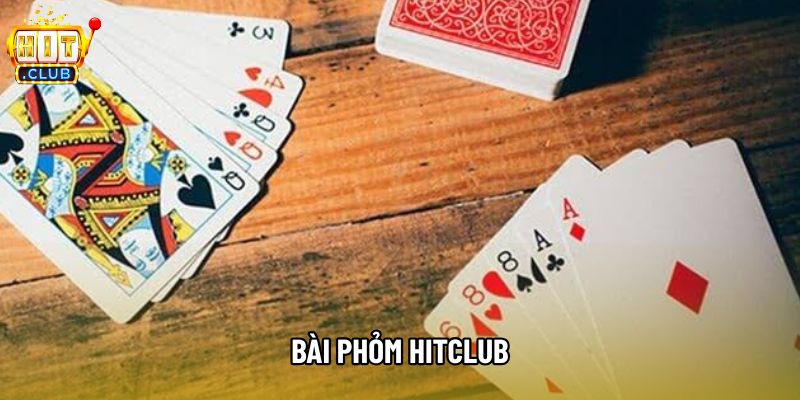 Bài Phỏm Hitclub Với Luật Chơi Và Chiến Thuật Cơ Bản