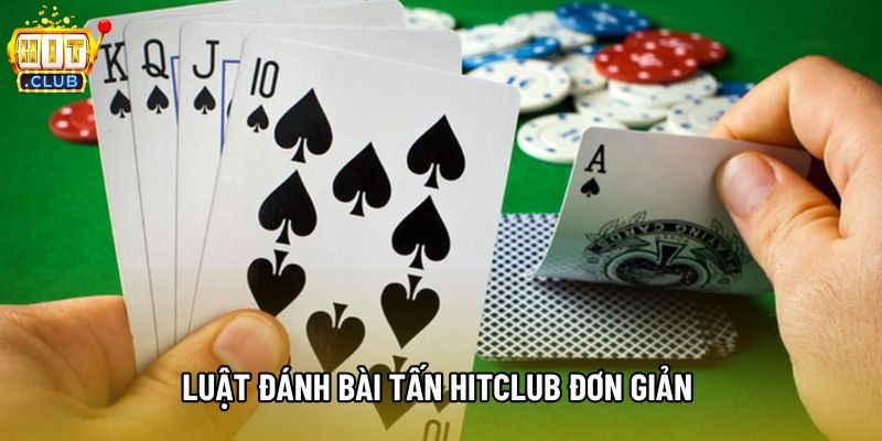 Luật đánh Bài tấn hitclub đơn giản Luật đánh Bài tấn hitclub đơn giản