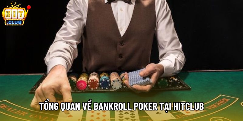 Tổng quan về bankroll poker tại Hitclub Tổng quan về bankroll poker tại Hitclub