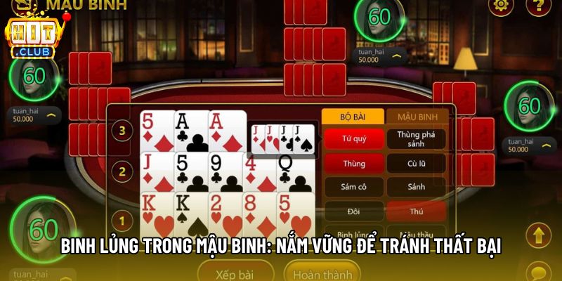 Binh Lủng Trong Mậu Binh: Nắm Vững Để Tránh Thất Bại
