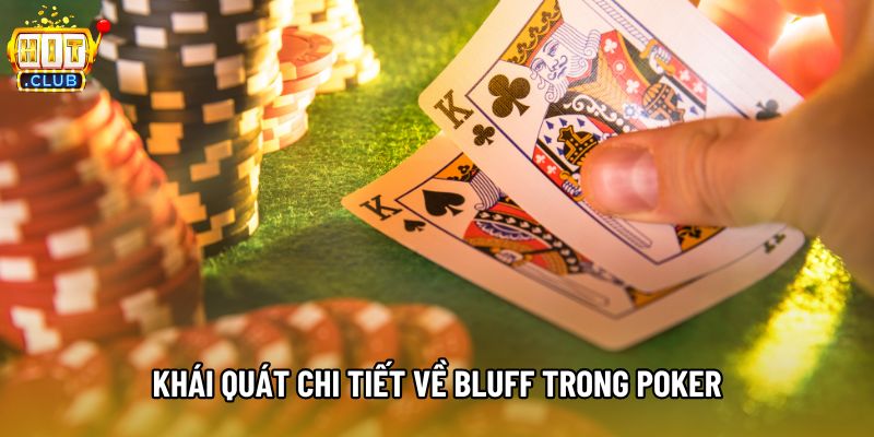 Khái quát chi tiết về bluff trong poker Khái quát chi tiết về bluff trong poker