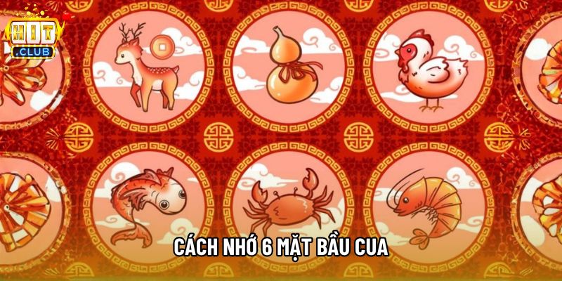 Cách Nhớ 6 Mặt Bầu Cua Theo Mẹo Dân Gian, Dễ Áp Dụng