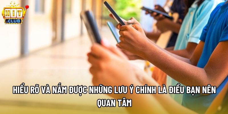 Hiểu rõ và nắm được những lưu ý chính là điều bạn nên quan tâm Hiểu rõ và nắm được những lưu ý chính là điều bạn nên quan tâm