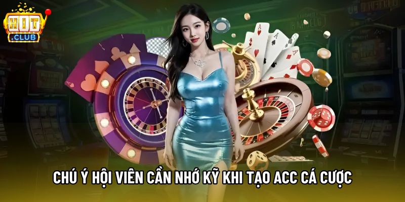 Chú ý hội viên cần nhớ kỹ khi tạo acc cá cược Chú ý hội viên cần nhớ kỹ khi tạo acc cá cược