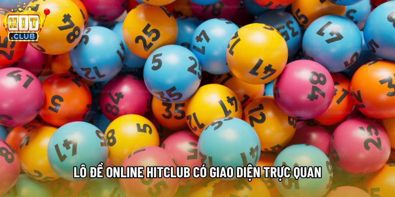 Lô đề online hitclub có giao diện trực quan