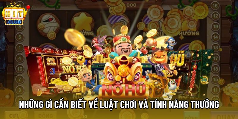 Những gì cần biết về luật chơi và tính năng thưởng