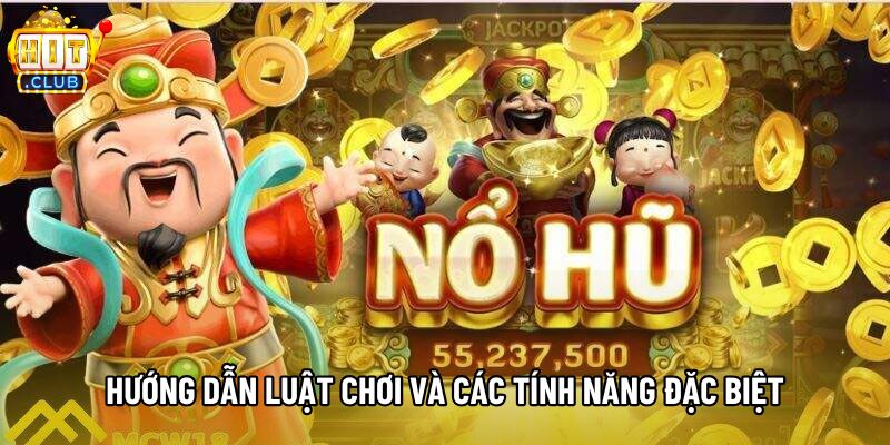 Hướng dẫn luật chơi và các tính năng đặc biệt Hướng dẫn luật chơi và các tính năng đặc biệt