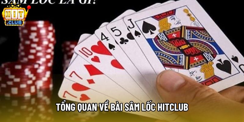 Tổng quan về bài sâm lốc hitclub Tổng quan về bài sâm lốc hitclub