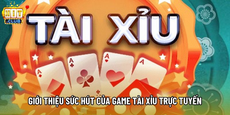 Giới thiệu sức hút của game tài xỉu trực tuyến Giới thiệu sức hút của game tài xỉu trực tuyến