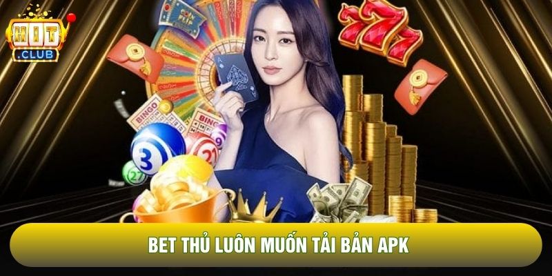 Bet thủ luôn muốn tải bản APK