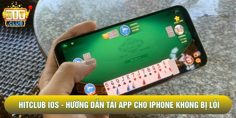 Hitclub IOS - Hướng Dẫn Tải App Cho iPhone Không Bị Lỗi 2026