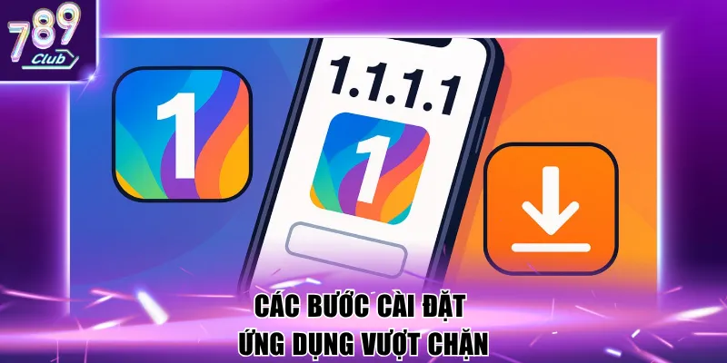 Các bước cài đặt ứng dụng vượt chặn