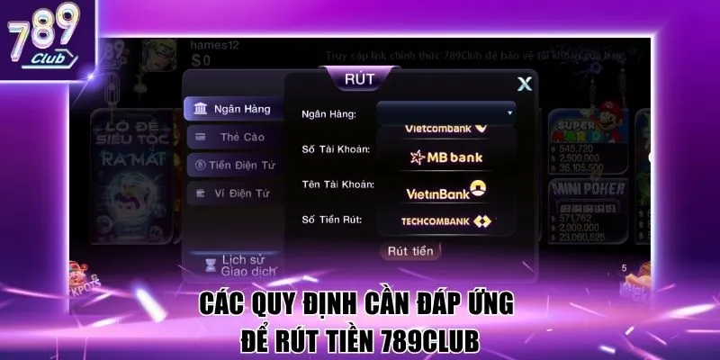 Các quy định cần đáp ứng để rút tiền 789Club