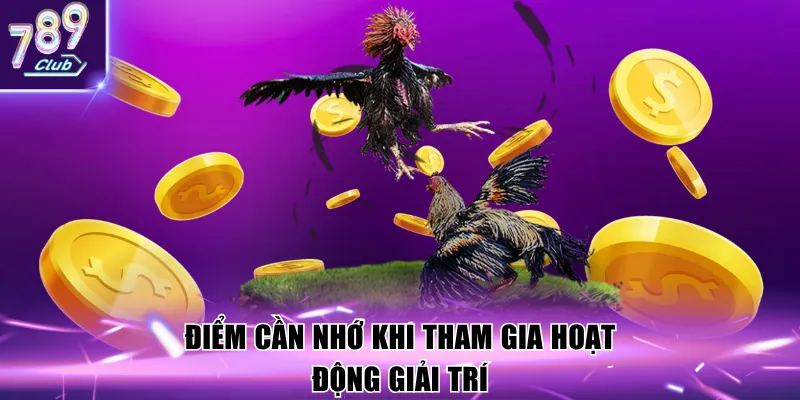 Điểm cần nhớ khi tham gia hoạt động giải trí