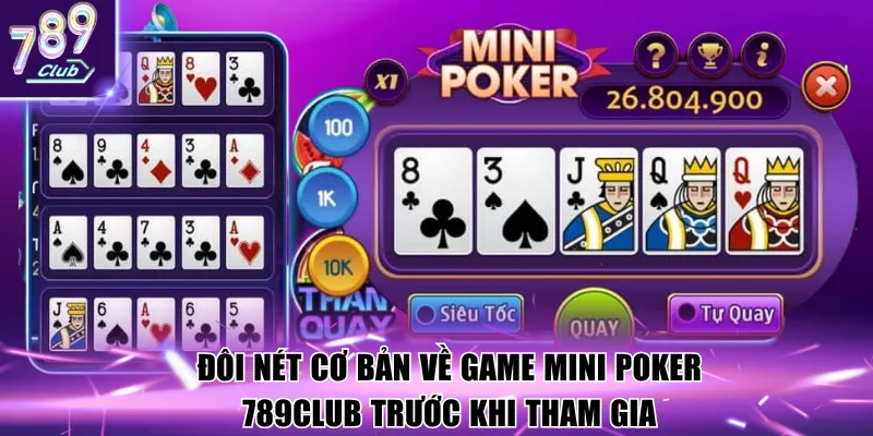 Đôi nét cơ bản về game Mini Poker 789Club trước khi tham gia