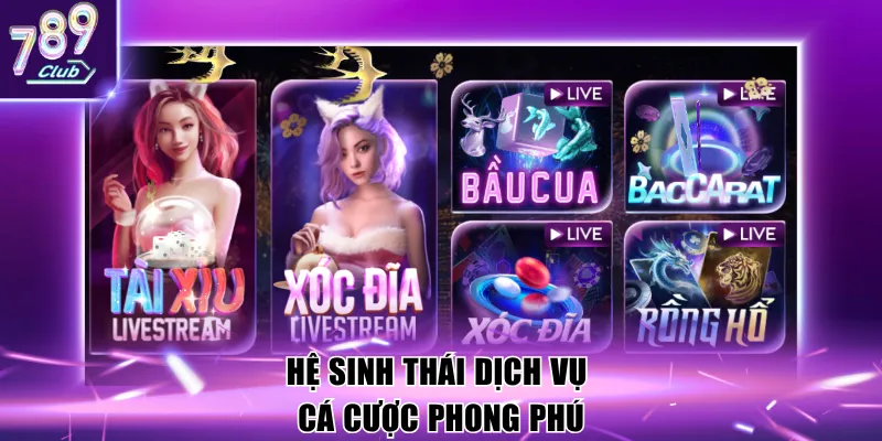 Hệ sinh thái dịch vụ cá cược phong phú