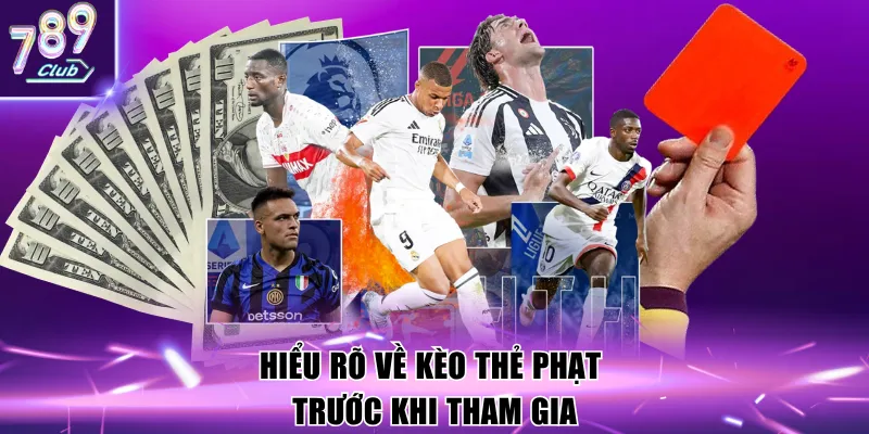 Hiểu rõ về kèo thẻ phạt trước khi tham gia