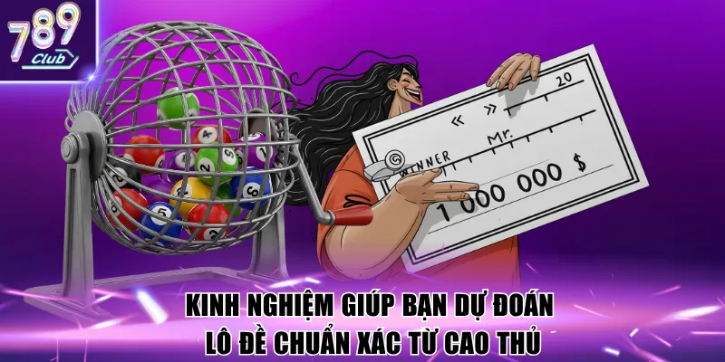 Kinh nghiệm giúp bạn dự đoán lô đề chuẩn xác từ cao thủ