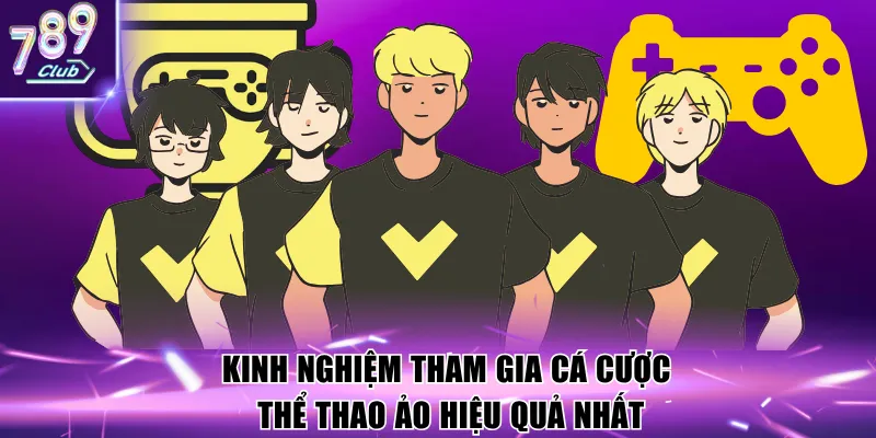 Kinh nghiệm tham gia cá cược thể thao ảo hiệu quả nhất