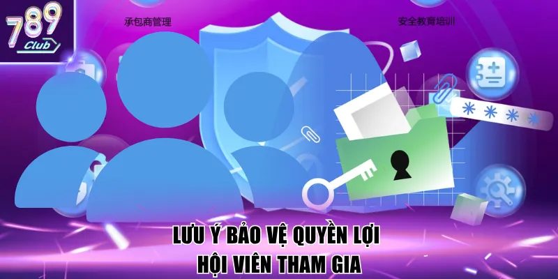 Miễn Trừ Trách Nhiệm 3 Lưu ý bảo vệ quyền lợi hội viên tham gia