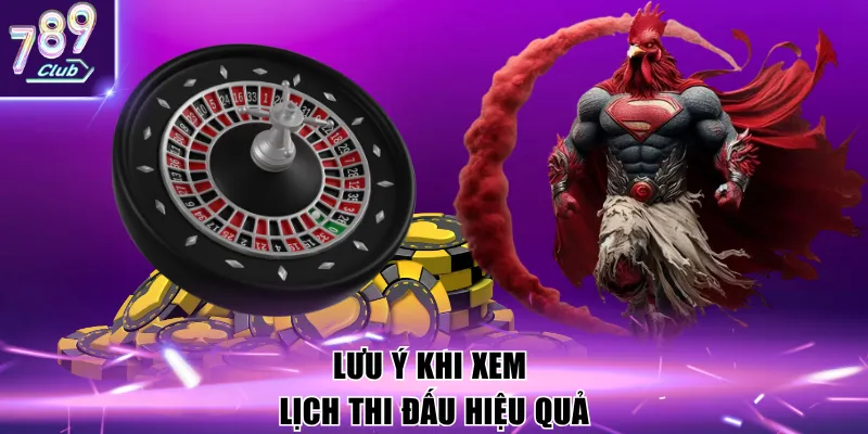 Lưu ý khi xem lịch thi đấu hiệu quả