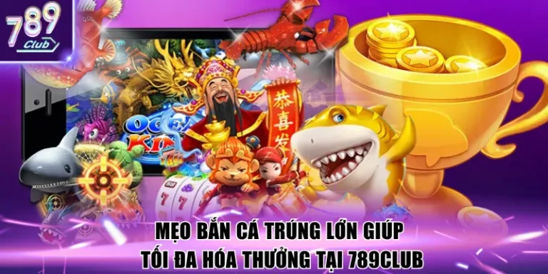 mẹo bắn cá trúng lớn
