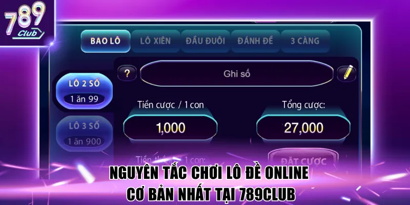 Nguyên tắc chơi lô đề online cơ bản nhất tại 789CLub