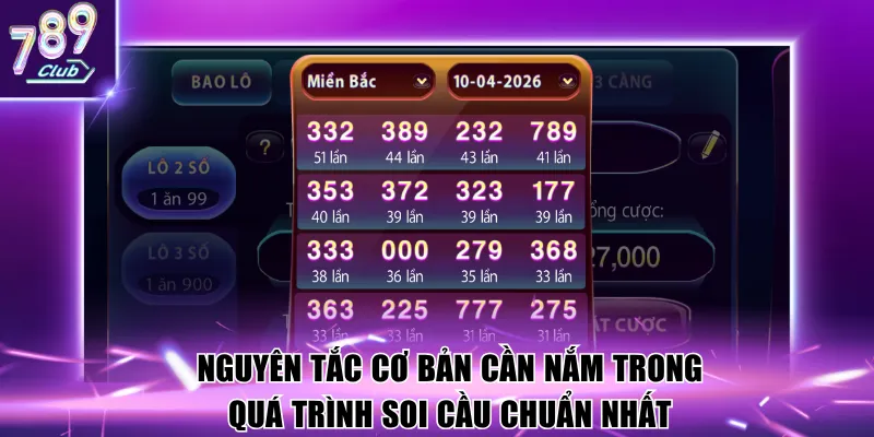 Nguyên tắc cơ bản cần nắm trong quá trình soi cầu chuẩn nhất