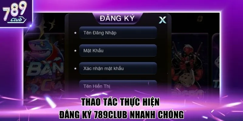 Thao tác thực hiện đăng ký 789Club nhanh chóng
